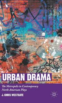 Urban Drama: The Metropolis in Contemporary North American Plays