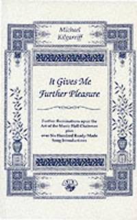 It Gives Me Further Pleasure: Further Ruminations Upon the Art of the Music Hall Chairman Plus...