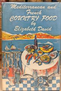 Mediterranean and French Country Food by Elizabeth David - 1968