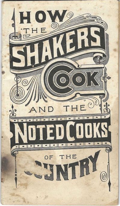How the Shakers Cook, and the Noted Cooks of the Country