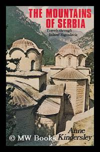 image of The Mountains of Serbia : Travels through Inland Yugoslavia