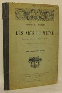 Les arts du métal. (Orfèvrerie. Bijouterie.…