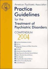 American Psychiatric Association Practice Guidelines for the Treatment of Psychiatric Disorders by American Psychiatric Association - 2004