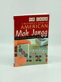 A Beginner's Guide to American Mah Jongg; How to Play the Game & Win