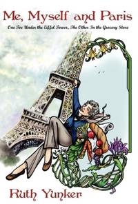 Me, Myself and Paris: One Toe Under the Eiffel Tower, The Other In the Grocery Store