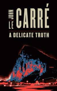 A Delicate Truth by John le Carr? - 2013