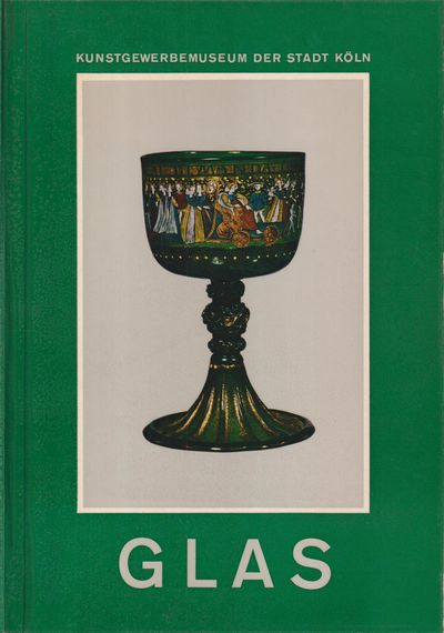 Glas. Kunstgewerbemuseum der Stadt Köln.