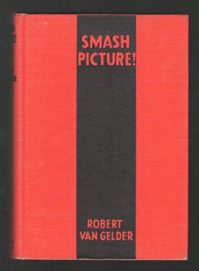 Smash Picture!: Adventures of a News Camera Man