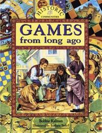 Games from Long Ago (Historic Communities S.) by Kalman, Bobbie