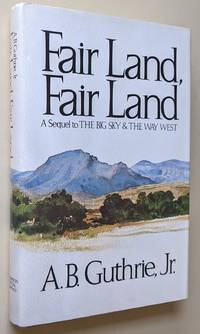 Fair Land, Fair Land by Guthrie Jr. , A. B - 1982