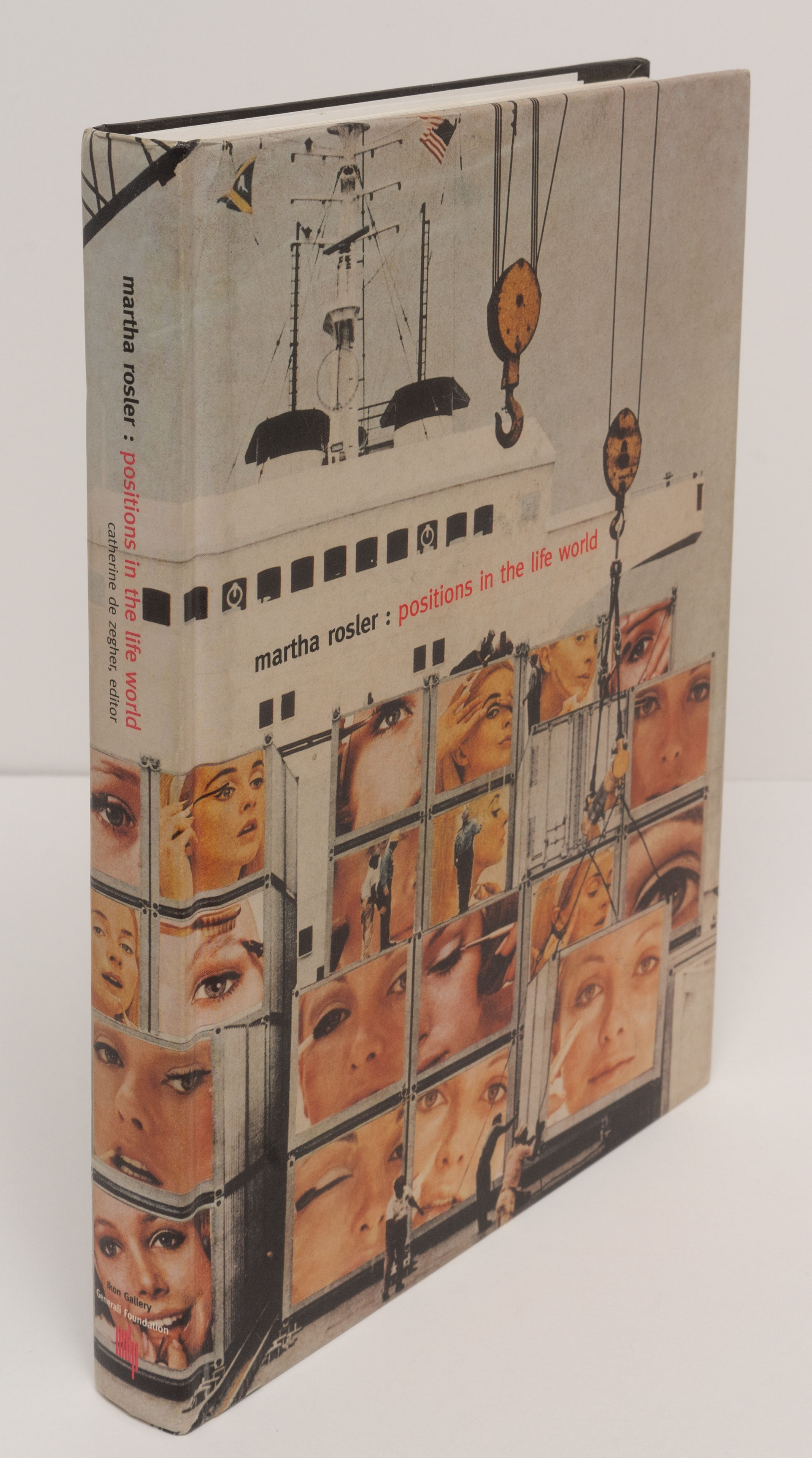 Martha Rosler: Positions in the Life World by Catherine de Zegher 