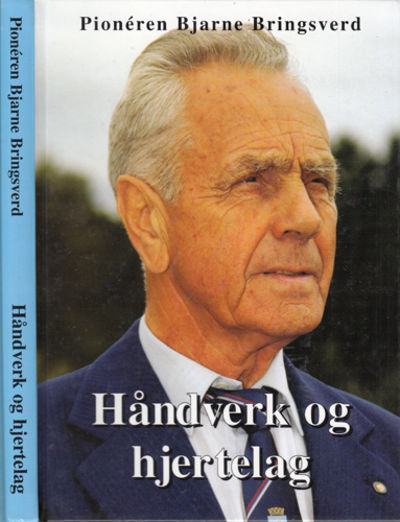 Pioneren Bjarne Bringsverd. Håndverk og hjertelag.