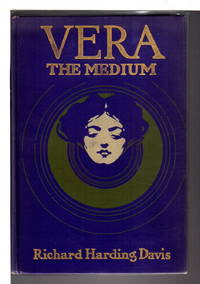 VERA THE MEDIUM. by Davis, Richard Harding (1964-1916) - 1908.