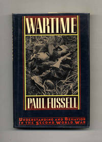 Wartime: Understanding and Behavior in the Second World War - 1st Edition/1st Printing by Paul Fussell - First Edition; First Printing - 1989 - from Books Tell You Why, Inc. (SKU: 52327)
