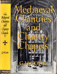 Mediaeval Chantries and Chantry Chapels by G H Cook - Hardcover - 1968 - from Pendleburys - the bookshop in the hills (SKU: 253431)