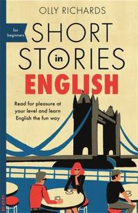 Short Stories in English for Beginners : Read for Pleasure at Your Level and Learn English the...