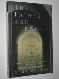 The Father and the Son : My Father's Journey Into Monastic Life