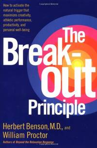 The Breakout Principle: How to Activate the Natural Trigger That Maximizes Creativity, Athletic Performance, Productivity, and Personal Well-Being by Proctor, William