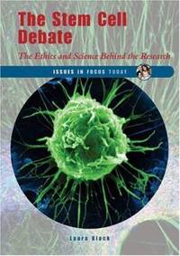 The Stem Cell Debate : The Ethics and Science Behind the Research