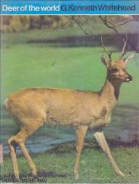 Deer of the World by G. Kenneth Whitehead - 1972