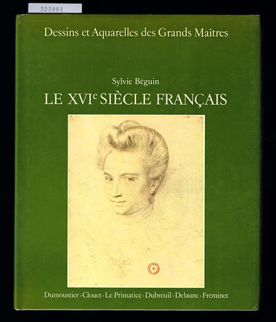 Le XVIe Siècle Francais. (Dessins et Aquarelles…