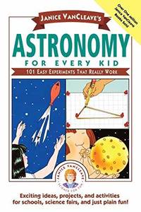 Janice VanCleave&#039;s Astronomy for Every Kid: 101 Easy Experiments that Really Wor by VanCleave, Janice - 1991-03-01