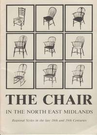 The Chair in the North East Midlands.  Regional Styles in the 18th and 19th centuries by Bernard Cotton - 1987