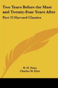 Two Years Before the Mast and Twenty-Four Years After: Part 23 Harvard Classics by R. H. Dana - 2004-01-11