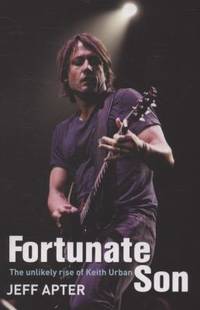 Fortunate Son : The Unlikely Rise of Keith Urban