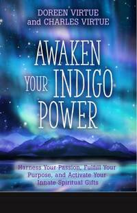 Awaken Your Indigo Power : How to Supercharge Your Innate Spiritual Gifts