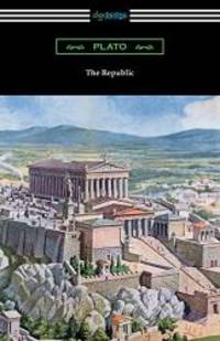 The Republic (Translated by Benjamin Jowett with an Introduction by Alexander Kerr) by Plato - 2016-02-22