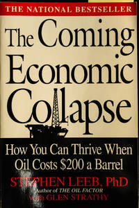 The Coming Economic Collapse: How You Can Thrive When Oil Costs $200 a Barrel