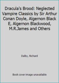 Dracula's Brood: Neglected Vampire Classics by Sir Arthur Conan Doyle, Algernon Black E, Algernon Blackwood,… by Richard Dalby - Paperback - 1989 - from ThriftBooks (SKU: G1853361208I4N00)