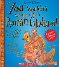 You Wouldn't Want to... Be a Roman Galdiator!