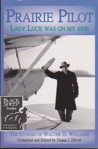 image of Prairie Pilot: Lady Luck Was on My Side - the Stories of Walter D. Williams