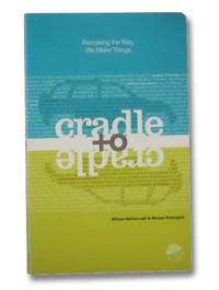 Cradle to Cradle: Remaking the Way We Make Things by McDonough, William; Braungart, Michael - 2002