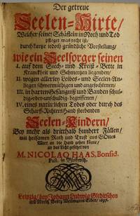 image of Der getreue Seelen - Hirte, welcher feine Schäflein in Woth und Tod pfleget.