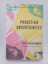 Proustian Uncertainties: On Reading and Rereading In Search of Lost Time