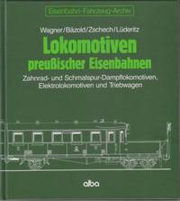 Lokomotiven preussischer Eisenbahnen. Zahnrad- und Schmalspur-Dampflokomotiven,...