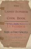 The Ladies' Superior Cook Book. Compliments of S. Silliman, Successor to J. F. Waterhouse, Dealer in Staple and Fancy Groceries and Delicacies