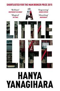 A Little Life: The Million-Copy Bestseller by Hanya Yanagihara