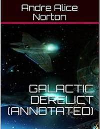 Galactic Derelict (Annotated) by Andre Norton - 2018-10-12