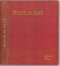 White to Play. A Collection of Complete Block Two-Movers by Alain Campbell (1880-1951) White - First - 1913 - from The Book Collector ABAA, ILAB (SKU: C0672)