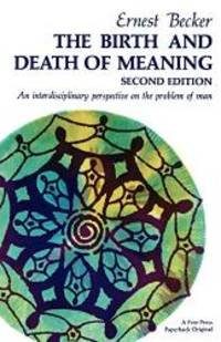 The Birth and Death of Meaning: An Interdisciplinary Perspective on the Problem of Man by Ernest Becker - Paperback - 1971-03-01 - from Books Express (SKU: 0029021901q)