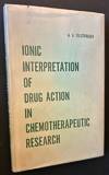 Ionic Interpretation of Drug Action in Chemotherapeutic Research (In Dustjacket)