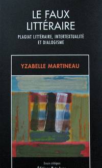 cover of Le faux littéraire : plagiat littéraire, intertextualité et dialogisme