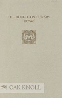 HOUGHTON LIBRARY REPORT OF ACCESSIONS FOR THE YEAR 1962-63.|THE