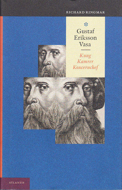 Gustaf Eriksson Vasa. Kung Kamrer Koncernchef.…
