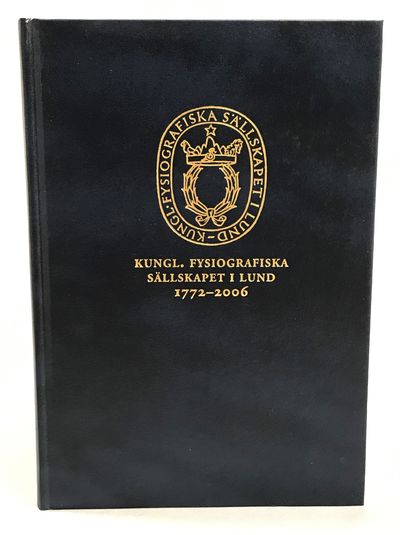 Kungl. Fysiografiska sällskapet i Lund 1772-2006.