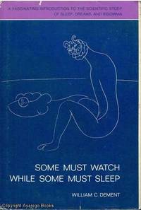 Some Must Watch While Some Must Sleep by William C.  Dement - 1974